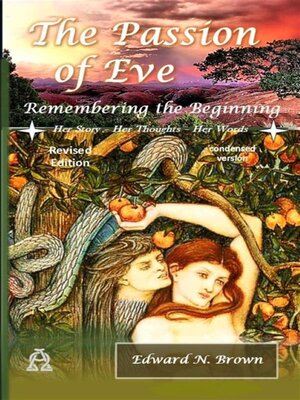 cover image of The Passion of Eve--Remembering the Beginning, Revised Edition, condensed version
